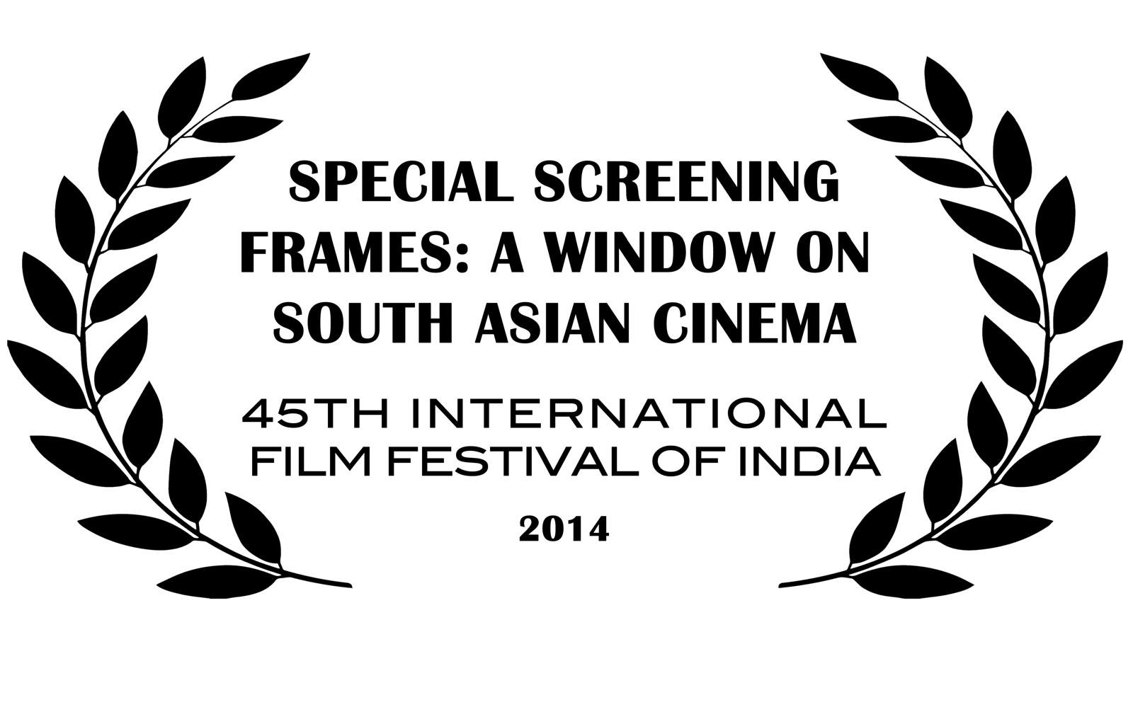 Special Screening laurel — Frames: A Window on South Asian Cinema, 45th International Film Festival of India 2014
