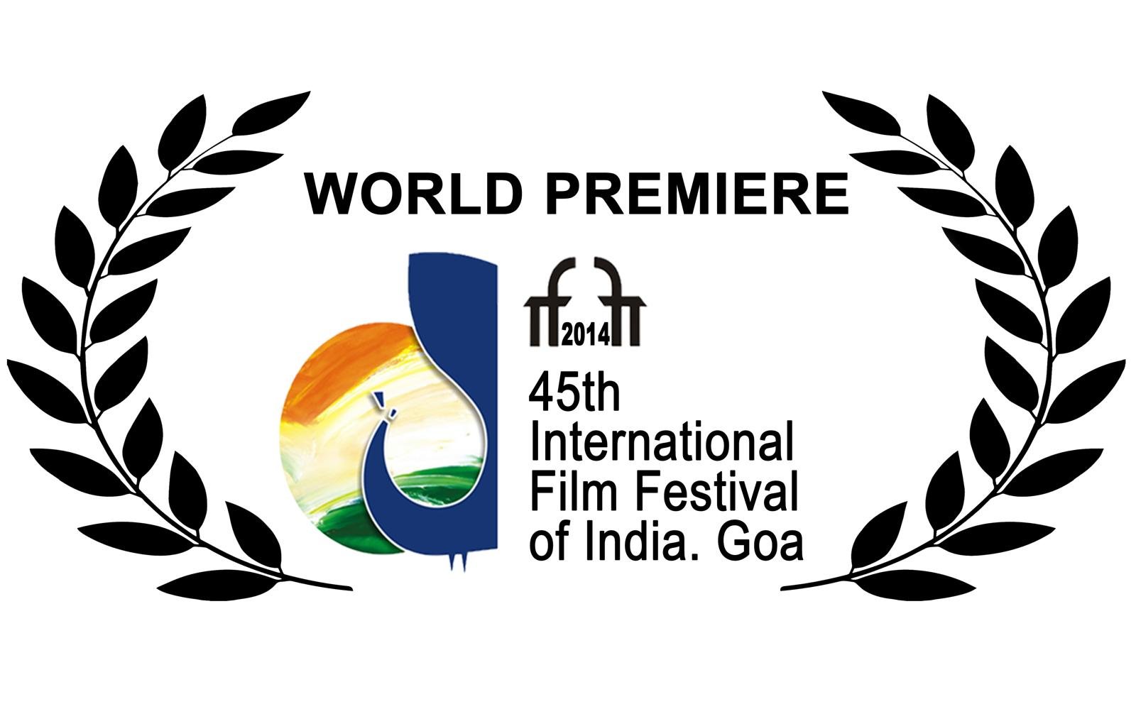 World Premiere laurel — 45th International Film Festival of India, Goa 2014