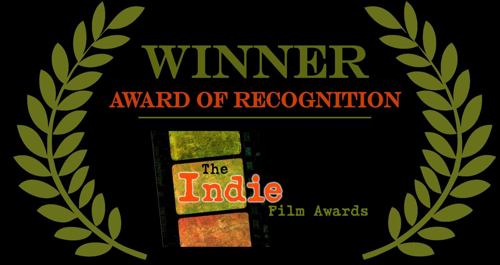 Winner Award of Recognition - The Indie Film Awards